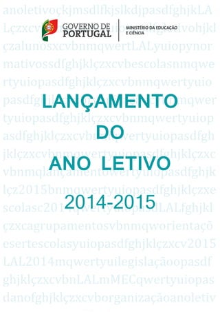 LANÇAMENTO DO ANO LETIVO 2014-2015
1
anoletivoçkjmsdlfkjslkdjpasdfghjkLA
Lçzxcvbnmqwertyuiopasdfgletivohjkl
çzalunosxcvbnm...