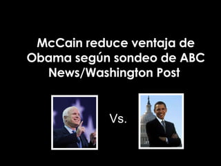 McCain reduce ventaja de Obama según sondeo de ABC News/Washington Post   Vs. 