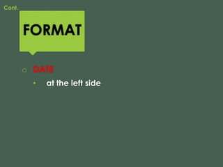 FORMAT
o DATE
• at the left side
Cont.
 