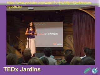 https://www.youtube.com/watch?v=HoAi9jjm43w&feature=youtu.be 
TEDx Jardins 
 