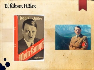 El führer, Hitler.
 