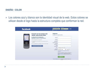 DISEÑO: COLOR


   Los colores azul y blanco son la identidad visual de la web. Estos colores se
    utilizan desde el logo hasta la estructura completa que conforman la red.
 