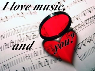 i love music, and you?