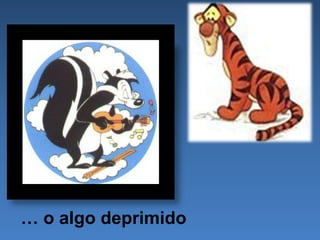 … o algo deprimido