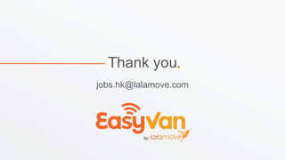 Thank you
jobs.hk@lalamove.com