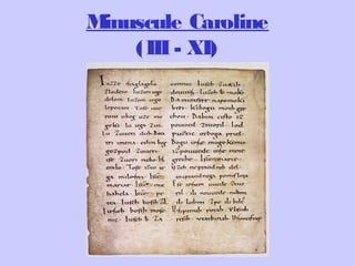 Minuscule Caroline
(III- XI)
 