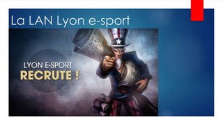 La LAN Lyon e-sport 
 