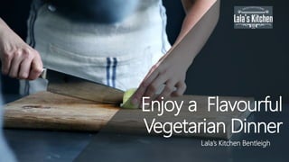 Enjoy a Flavourful
Vegetarian Dinner
Lala’s Kitchen Bentleigh
 
