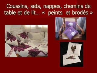 Coussins, sets, nappes, chemins de table et de lit… «  peints  et brodés » 