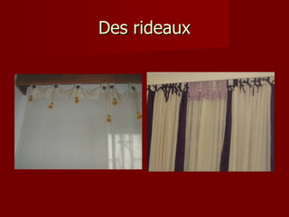 Des rideaux 