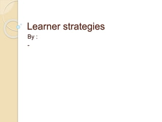 Learner strategies
By :
-
 