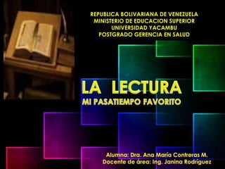 REPUBLICA BOLIVARIANA DE VENEZUELA
MINISTERIO DE EDUCACION SUPERIOR
UNIVERSIDAD YACAMBU
POSTGRADO GERENCIA EN SALUD
 
