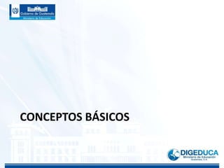 CONCEPTOS BÁSICOS
 