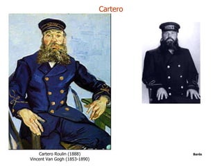 Cartero




    Cartero Roulin (1888)                Barés
Vincent Van Gogh (1853-1890)
 