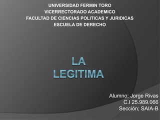 UNIVERSIDAD FERMIN TORO
VICERRECTORADO ACADEMICO
FACULTAD DE CIENCIAS POLITICAS Y JURIDICAS
ESCUELA DE DERECHO
Alumno: Jorge Rivas
C.I 25.989.066
Sección; SAIA-B
 