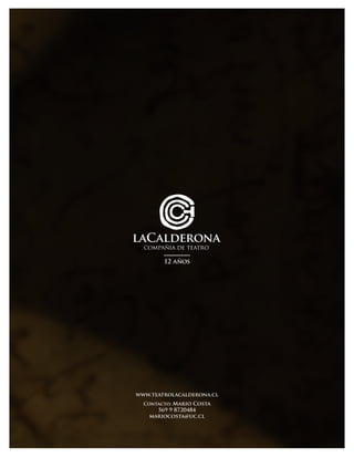 12 años
www.teatrolacalderona.cl
Contacto: Mario Costa
569 9 8720484
mariocosta@uc.cl
 