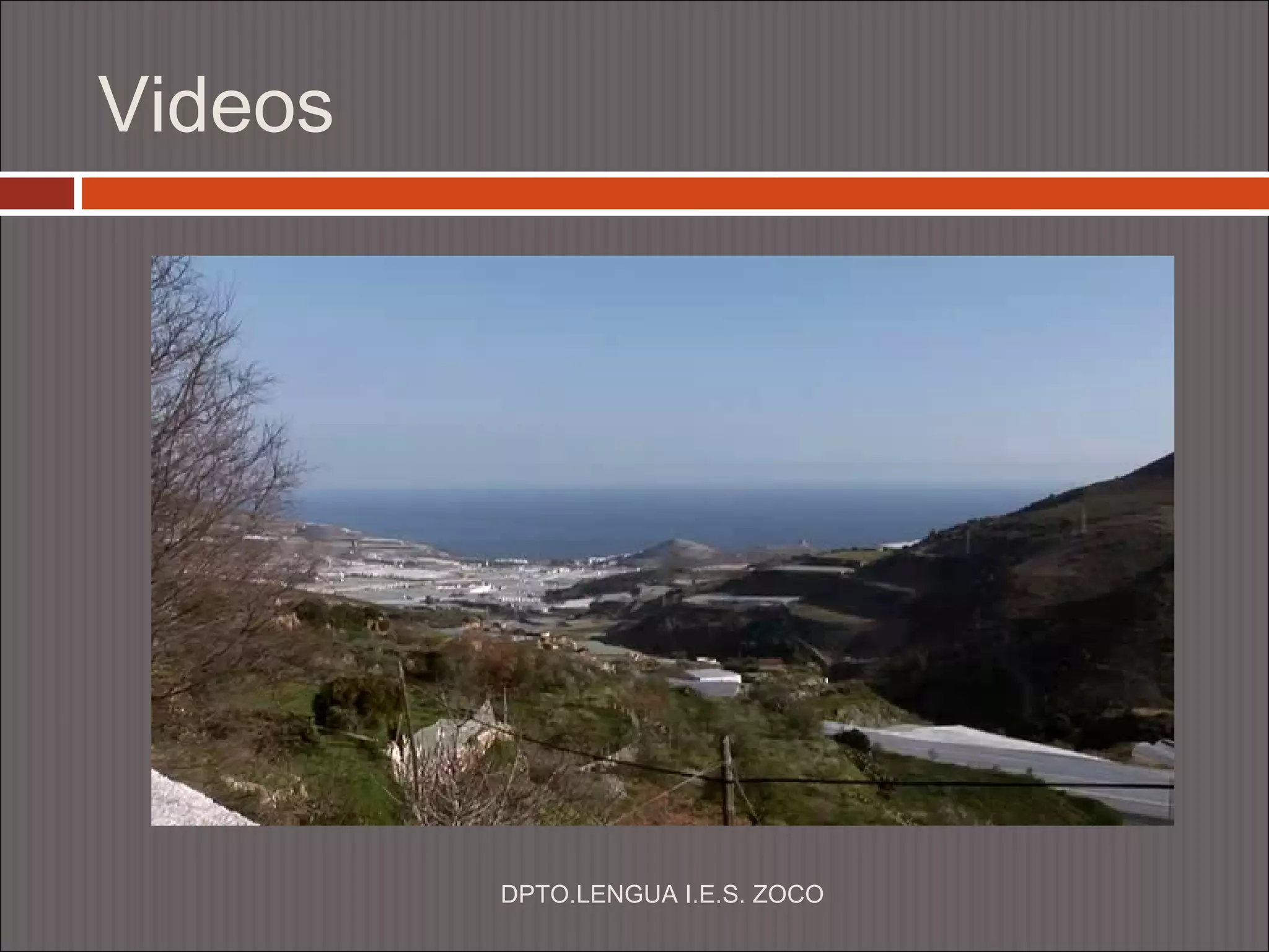 Videos




         DPTO.LENGUA I.E.S. ZOCO
 