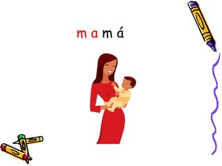 m a  m á 