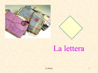 La lettera 1
La lettera
 