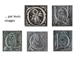 … par leurs
visages
 