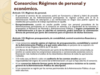 Consorcios: Régimen de personal y
económico.
Artículo 121. Régimen de personal.
 El personal al servicio de los consorcio...