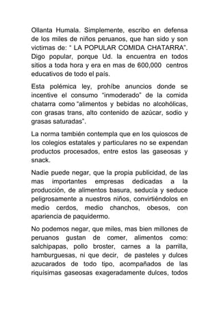Ollanta Humala. Simplemente, escribo en defensa
de los miles de niños peruanos, que han sido y son
victimas de: “ LA POPUL...