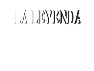 LA LEYENDA 