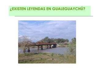 ¿EXISTEN LEYENDAS EN GUALEGUAYCHÚ? 