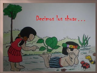 Decimos los shuar… 