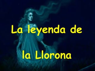 La leyenda de la Llorona 