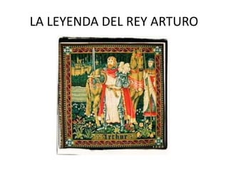 LA LEYENDA DEL REY ARTURO
 
