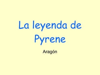 La leyenda de Pyrene Aragón 