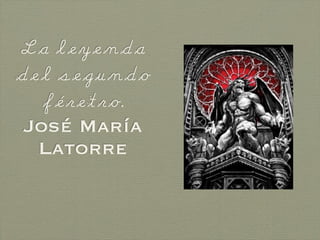 La leyenda
del segundo
   féretro.
 José María
  Latorre
 