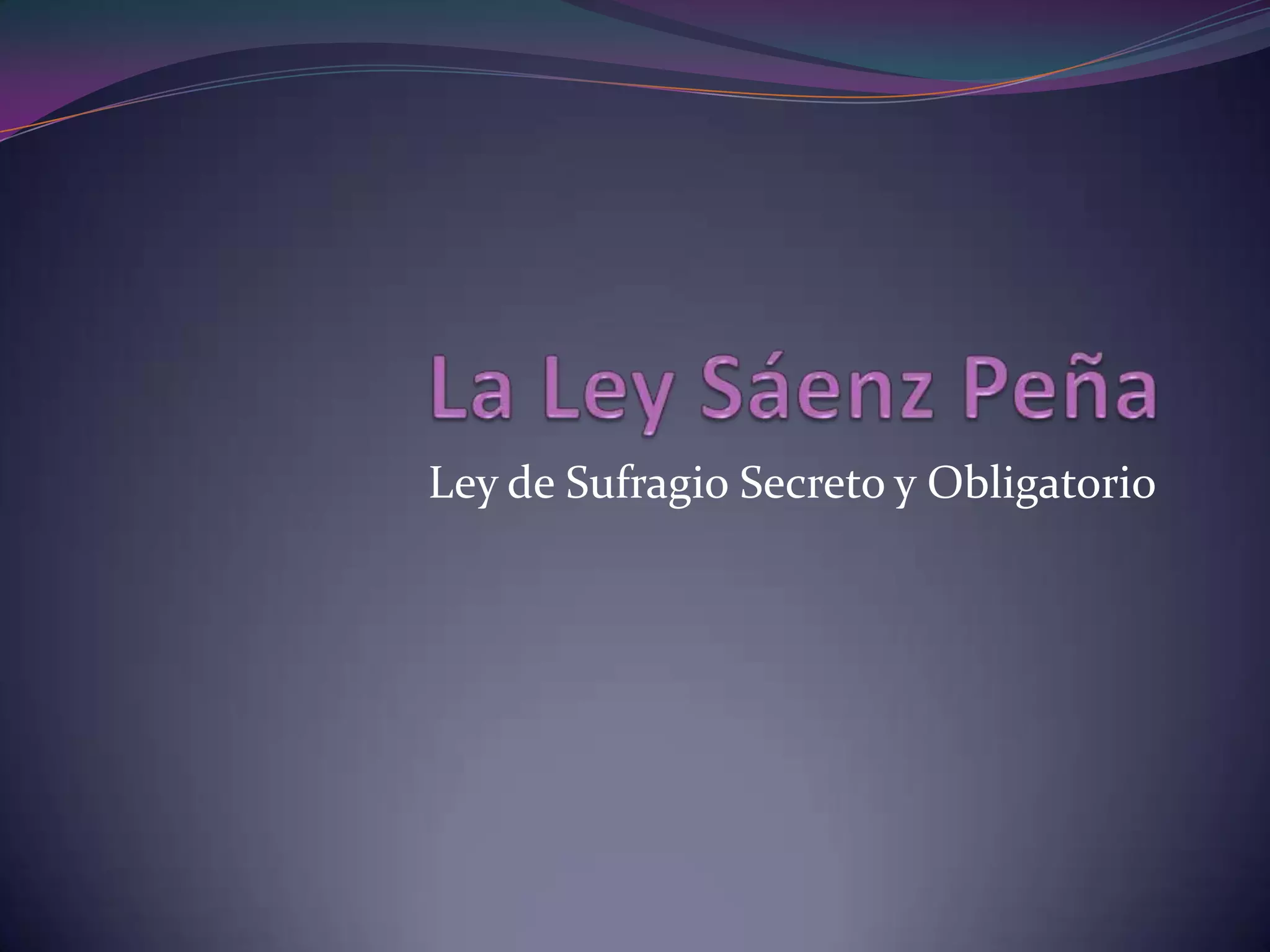La ley sáenz peña PPT