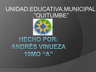 UNIDAD.EDUCATIVA.MUNICIPAL
        .”QUITUMBE”
 