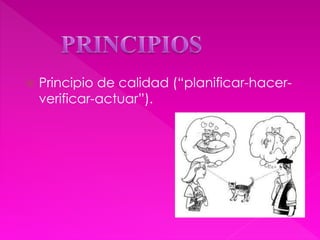  PRINCIPIO DE PREVENCIÓN:
 Encaminadas a evitar que surjan los
problemas o a reducir sus efectos.
 PRINCIPIO DE DESARRO...