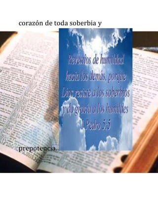 corazón de toda soberbia y
prepotencia.
 