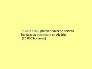 11 avril 1956:  premier envoi de soldats français du  contingent  en Algérie (70 000 hommes) 