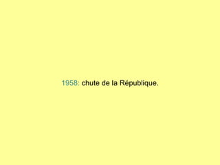 1958:  chute de la République. 