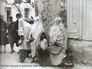 Femmes françaises et algériennes, Alger, 1930. Décrire vêtements et habitations. 
