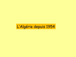 L’Algérie depuis 1954 