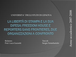 Relatore:
Prof. Luca Guzzetti

Tesi di:
Sergio Notarbartolo

Anno accademico 2007-2008

UNIVERSITA’ DEGLI STUDI DI GENOVA

 