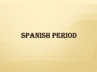 SPANISH PERIOD 