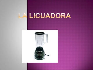 La Licuadora