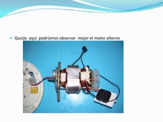  Quizás aquí podríamos observar mejor el motor alterno
 