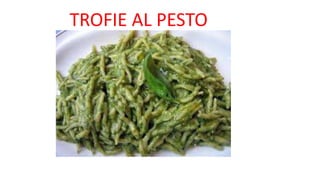 TROFIE AL PESTO
 