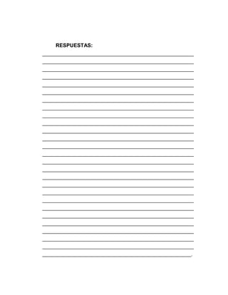 RESPUESTAS:
_____________________________________________________________
_____________________________________________________________
_____________________________________________________________
_____________________________________________________________
_____________________________________________________________
_____________________________________________________________
_____________________________________________________________
_____________________________________________________________
_____________________________________________________________
_____________________________________________________________
_____________________________________________________________
_____________________________________________________________
_____________________________________________________________
_____________________________________________________________
_____________________________________________________________
_____________________________________________________________
_____________________________________________________________
_____________________________________________________________
_____________________________________________________________
_____________________________________________________________
_____________________________________________________________
_____________________________________________________________
_____________________________________________________________
_____________________________________________________________
_____________________________________________________________
_____________________________________________________________
____________________________________________________________.
 