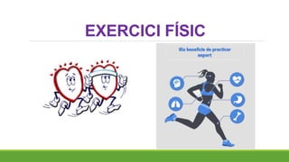 EXERCICI FÍSIC
 