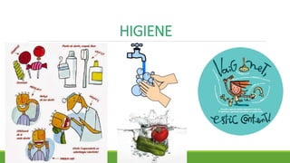 HIGIENE
 
