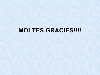 MOLTES GRÀCIES!!!! 